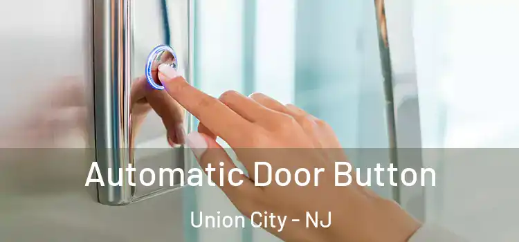 Automatic Door Button Union City - NJ
