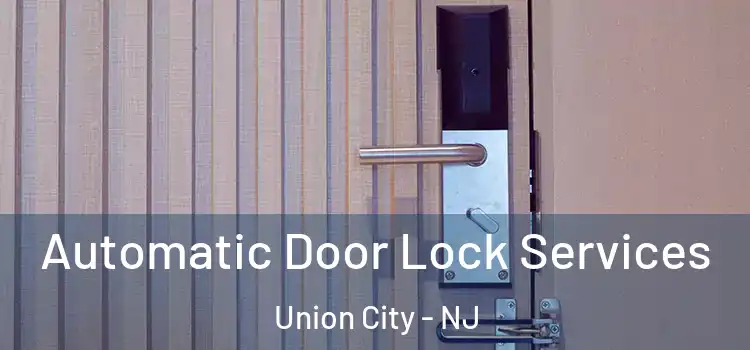 Automatic Door Lock Services Union City - NJ