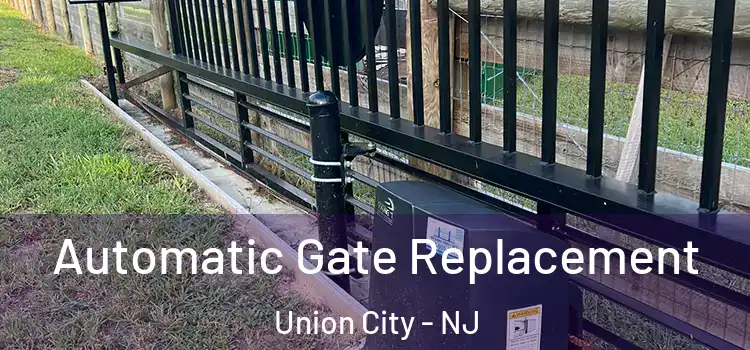 Automatic Gate Replacement Union City - NJ