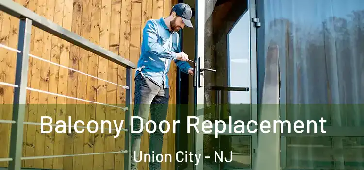  Balcony Door Replacement Union City - NJ