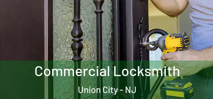Commercial Locksmith Union City - NJ