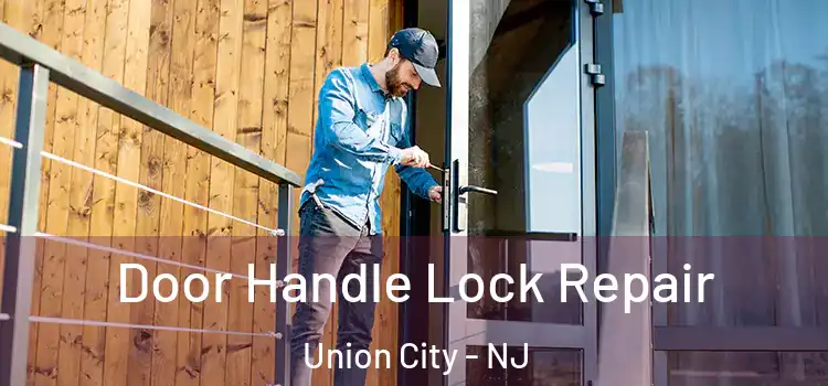 Door Handle Lock Repair Union City - NJ