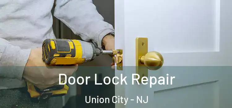 Door Lock Repair Union City - NJ