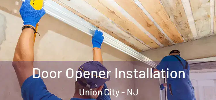 Door Opener Installation Union City - NJ