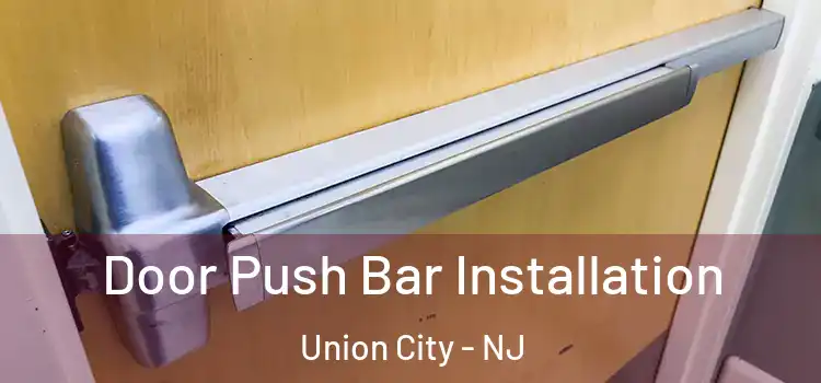 Door Push Bar Installation Union City - NJ