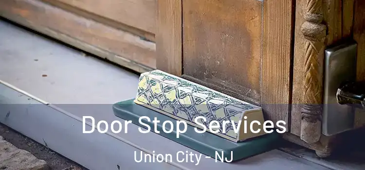 Door Stop Services Union City - NJ