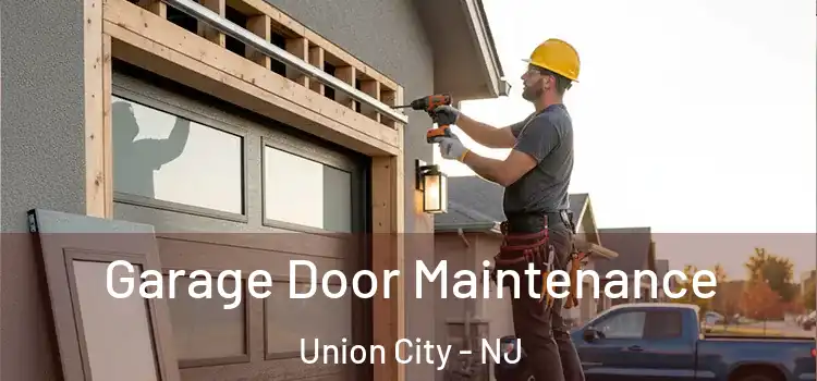 Garage Door Maintenance Union City - NJ