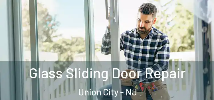 Glass Sliding Door Repair Union City - NJ