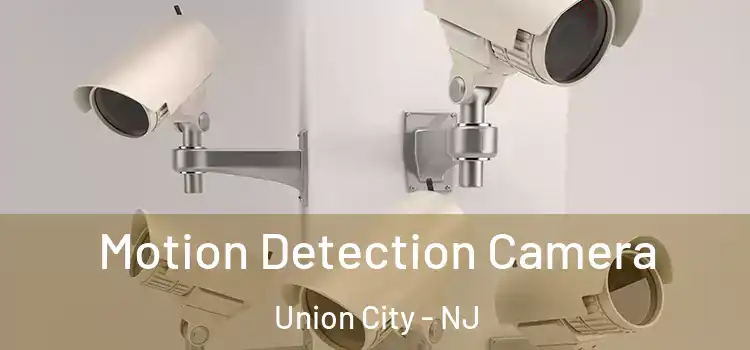  Motion Detection Camera Union City - NJ