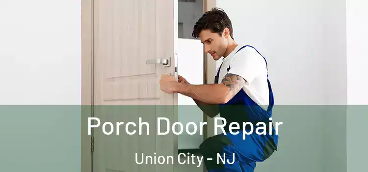  Porch Door Repair Union City - NJ