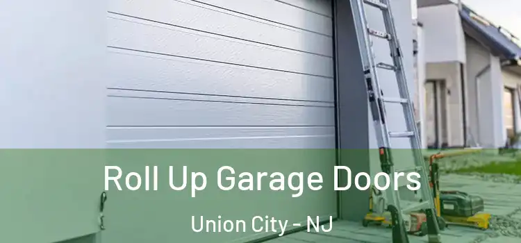  Roll Up Garage Doors Union City - NJ