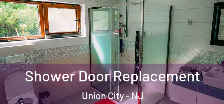 Shower Door Replacement Union City - NJ