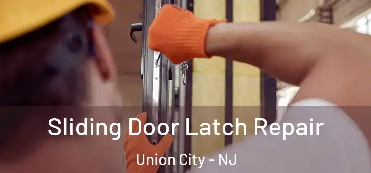 Sliding Door Latch Repair Union City - NJ