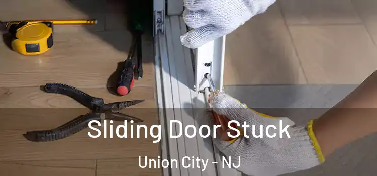 Sliding Door Stuck Union City - NJ