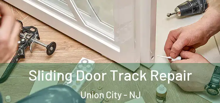 Sliding Door Track Repair Union City - NJ